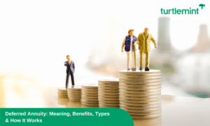 Deferred Annuity: Meaning, Benefits, Types & How It Works