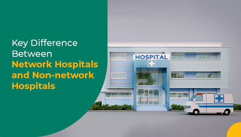 Network vs Non-network Hospitals - Key Difference Between Network and Non Network Hospitals